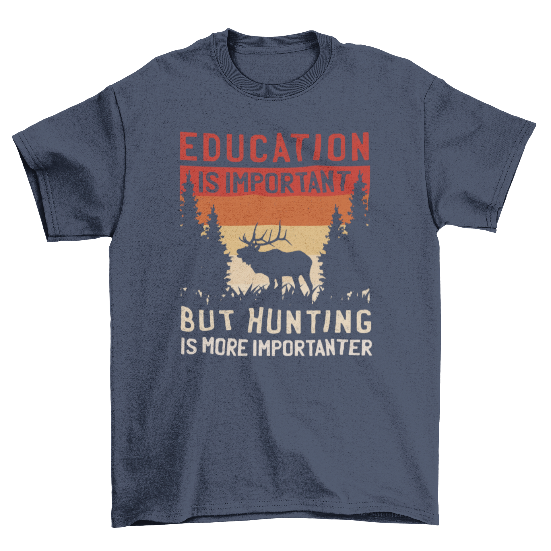 Hunting is importanter t-shirt